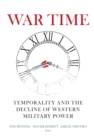 Image for War Time: Temporality and the Decline of Western Military Power