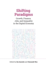 Image for Shifting Paradigms: Growth, Finance, Jobs, and Inequality in the Digital Economy