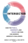 Image for The Intersector: How the Public, Non-Profit and Private Sectors Can Address America&#39;s Challenges