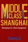 Image for Middle Class Shanghai: Reshaping U.S.-China Engagement