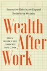 Image for Wealth after work  : innovative reforms to expand retirement security