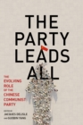 Image for The Party Leads All: The Evolving Role of the Chinese Communist Party