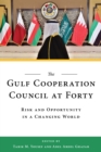 Image for The Gulf Cooperation Council at forty  : risk and opportunity in a changing world