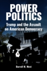 Image for Power Politics: Trump and the Assault on American Democracy