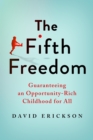 Image for The Fifth Freedom: Guaranteeing an Opportunity-Rich Childhood for All