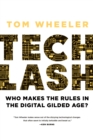 Image for Techlash  : who makes the rules in the digital gilded age?