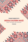 Image for Middle Eastern Maze: Israel, the Arabs, and the Region 1948-2022
