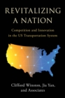 Image for Revitalizing a Nation : Competition and Innovation in the US Transportation System