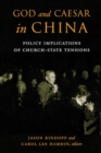 Image for God and Caesar in China  : policy implications of church-state tensions
