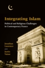 Image for Integrating Islam: political and religious challenges in contemporary France