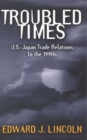 Image for Troubled Times : Us-Japan Trade Relations in the 1990s