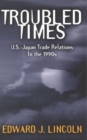 Image for Troubled Times : U.S.-Japan Trade Relations in the 1990s