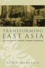 Image for Transforming East Asia: the evolution of regional economic integration