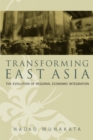Image for Transforming East Asia: the evolution of regional economic integration