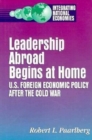 Image for Leadership Abroad Begins at Home : U.S. Foreign Economic Policy After the Cold War