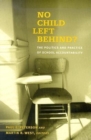 Image for No Child Left Behind? the Politics and Practice of School Accountability