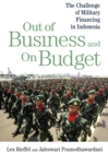 Image for Out of business and on budget: the challenge of military financing in Indonesia
