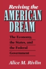 Image for Reviving the American Dream : The Economy, the States, and the Federal Government