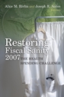 Image for Restoring fiscal sanity 2007: the health spending challenge