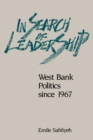 Image for In Search of Leadership : West Bank Politics since 1967