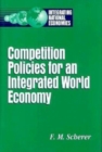 Image for Competition Policies for an Integrated World Economy