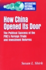 Image for How China Opened Its Door : The Political Success of the PRC&#39;s Foreign Trade and Investment Reforms