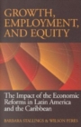 Image for Growth, employment, and equity  : the impact of the economic reforms in Latin America and the Caribbean