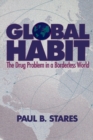 Image for Global habit  : the drug problem in a borderless world