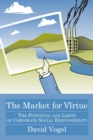 Image for The Market for Virtue: The Potential and Limits of Corporate Social Responsibility