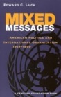 Image for Mixed messages: American politics and international organization, 1919-1999.