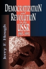 Image for Democratization and Revolution in the USSR, 1985-91