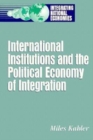 Image for International Institutions and the Political Economy of Integration