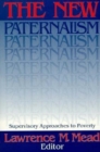 Image for The New Paternalism: Supervisory Approaches to Poverty