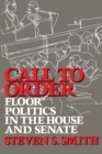 Image for Call to Order: Floor Politics in the House and Senate