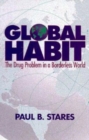 Image for Global Habit: The Drug Problem in a Borderless World