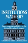 Image for Do Institutions Matter? : Government Capabilities in the United States and Abroad