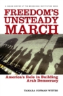 Image for Freedom&#39;s unsteady march: America&#39;s role in building Arab democracy