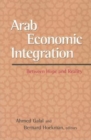 Image for Arab Economic Integration: Between Hope and Reality.