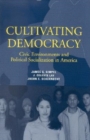 Image for Cultivating Democracy: Civic Environments and Political Socialization in America.