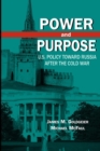 Image for Power and Purpose: U.s. Policy Toward Russia After the Cold War.