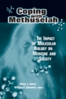 Image for Coping With Methuselah: The Impact of Molecular Biology On Medicine and Society.
