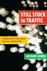 Image for Still Stuck in Traffic: Coping With Peak-hour Traffic Congestion.