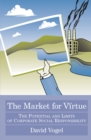 Image for Market for Virtue: The Potential and Limits of Corporate Social Responsibility