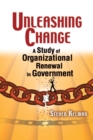 Image for Unleashing change: a study of organizational renewal in government