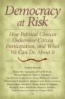 Image for Democracy at risk: how political choices undermine citizen participation and what we can do about it