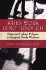 Image for When work is not enough: state and federal policies to support needy workers