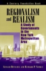 Image for Regionalism and Realism: A Study of Governments in the New York Metropolitan Area.