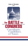 Image for The Battle for Congress: Consultants, Candidates, and Voters.