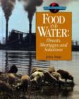 Image for Food and Water : Threats, Shortages and Solutions
