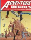 Image for Adventure heroes  : legendary characters from Odysseus to James Bond